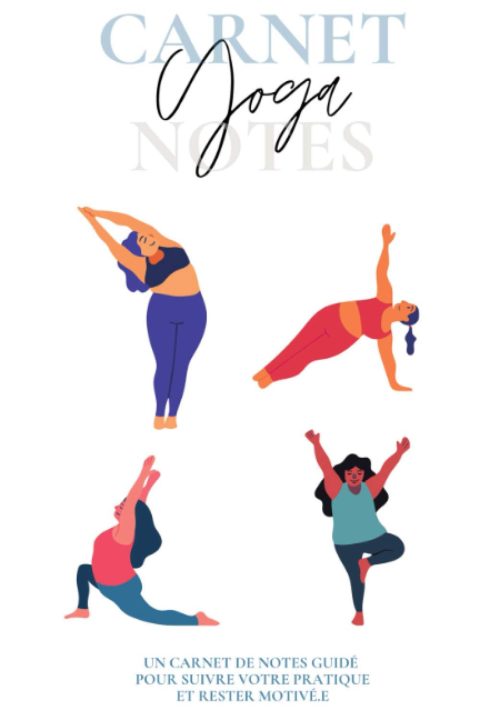 Carnet YOGA Notes : Carnet de pratique pour Yogiste avec citations et postures - Journal de bord et planning à remplir - 132 pages Format 15 x 22 cm