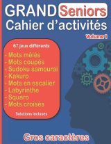 Grand Cahier d'Activités Seniors : 67 jeux différents : mots mêlés, mots croisés, mots coupés, kakuro, labyrinthe, squaro, sudoku samouraï, mots en escalier - 75 pages Format A4
