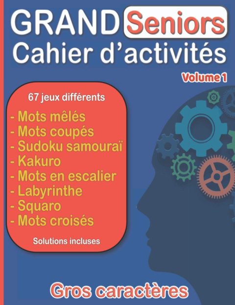 Grand Cahier d'Activités Seniors : 67 jeux différents : mots mêlés, mots croisés, mots coupés, kakuro, labyrinthe, squaro, sudoku samouraï, mots en escalier - 75 pages Format A4