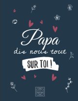 Papa Dis-nous tout sur toi ! Pour que papa raconte son histoire - 77 pages - 21,5x28 cm