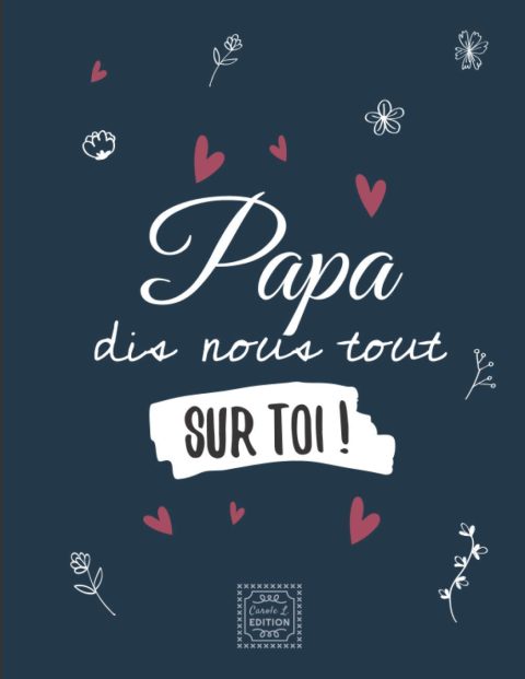 Papa Dis-nous tout sur toi ! Pour que papa raconte son histoire, photos et recettes | 77 pages format 21,5 x 28 cm