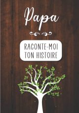 Papa Raconte-moi ton Histoire : Journal mémoire à faire remplir par son père - 100 pages - 18 x 25cm