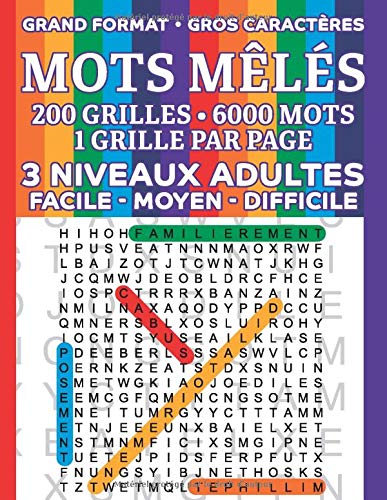 MOTS MELES ADULTES GROS CARACTERES 200 Grilles : Grand Format 3 Niveaux FACILE / MOYEN / DIFFICILE 6000 Mots - 256 pages Format A4