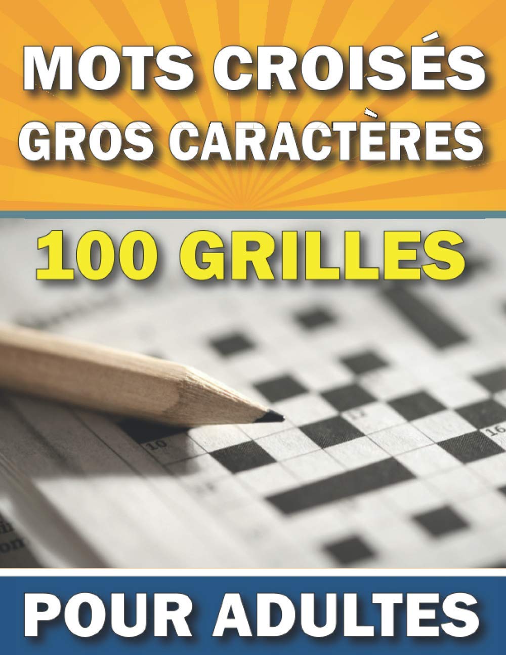 Mots Croisés Gros Caractères Pour Adultes : Livre Mots Croises Avec Solutions | 100 Grilles Pour Soulager Le Stress et Améliore La Mémoire - 121 pages Format A4