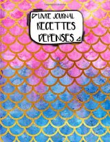 Livre Journal Recettes Dépenses: A4 - 106 pages - Ecailles poisson - Rose Bleu Gold