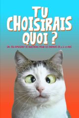 Tu choisirais quoi : Jeu amusant de questions pour enfants de 6 à 12 ans - 112 pages - 15 x 22 cm