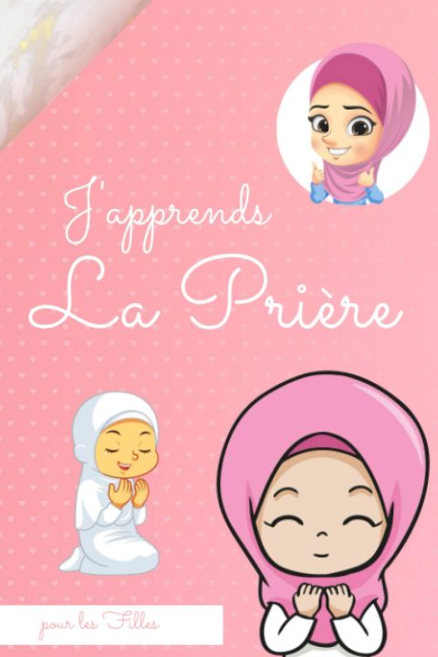 J'apprends la prière pour les filles : (islam pour enfants) - 32 pages - Format 15 x 22 cm