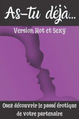 As-tu déjà... Version Hot et Sexy : Le jeu coquin pour couple - 125 pages format 15x22 cm