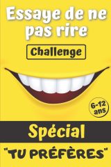Essaye de ne pas rire : Le jeu pour rigoler en famille + de 120 questions amusantes