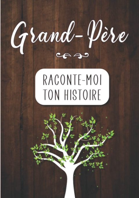 Grand-père Raconte moi ton Histoire : Journal mémoire à faire remplir par son Papy avec le récit de sa vie | 90 pages Format 18 x 25 cm