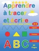 Apprendre à Tracer et Ecrire pour enfants : Lignes Formes Lettres  - 80 pages - Format A4