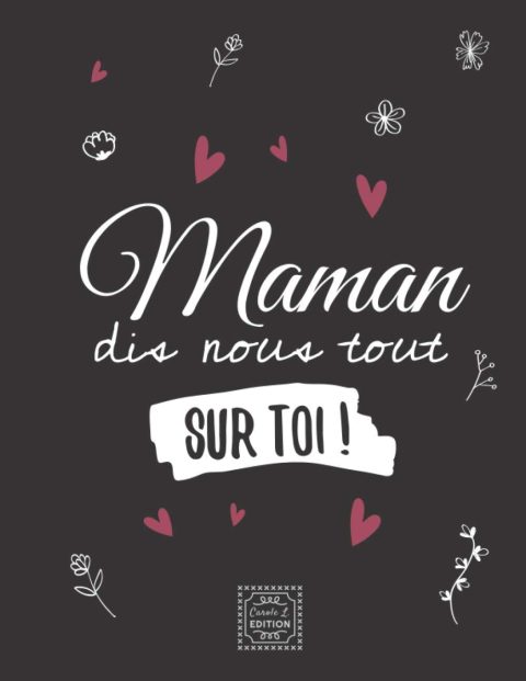 Maman Dis-nous tout sur toi ! Pour que Maman raconte son histoire - 77 pages format 21,5 x 28 cm
