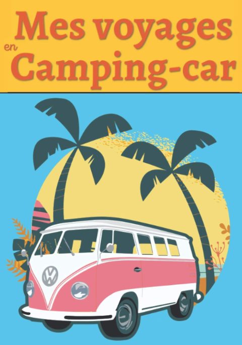 Carnet de bord voyage camping car - Noter toutes les informations nécessaires et utile à votre voyage en camping-car | 121 pages format 18 x 25 cm