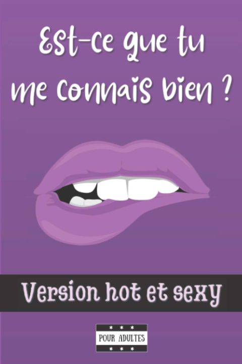 Est-ce que tu me connais bien ? Version Hot et Sexy : Le jeu coquin pour mieux se connaître et partager des gages intimes