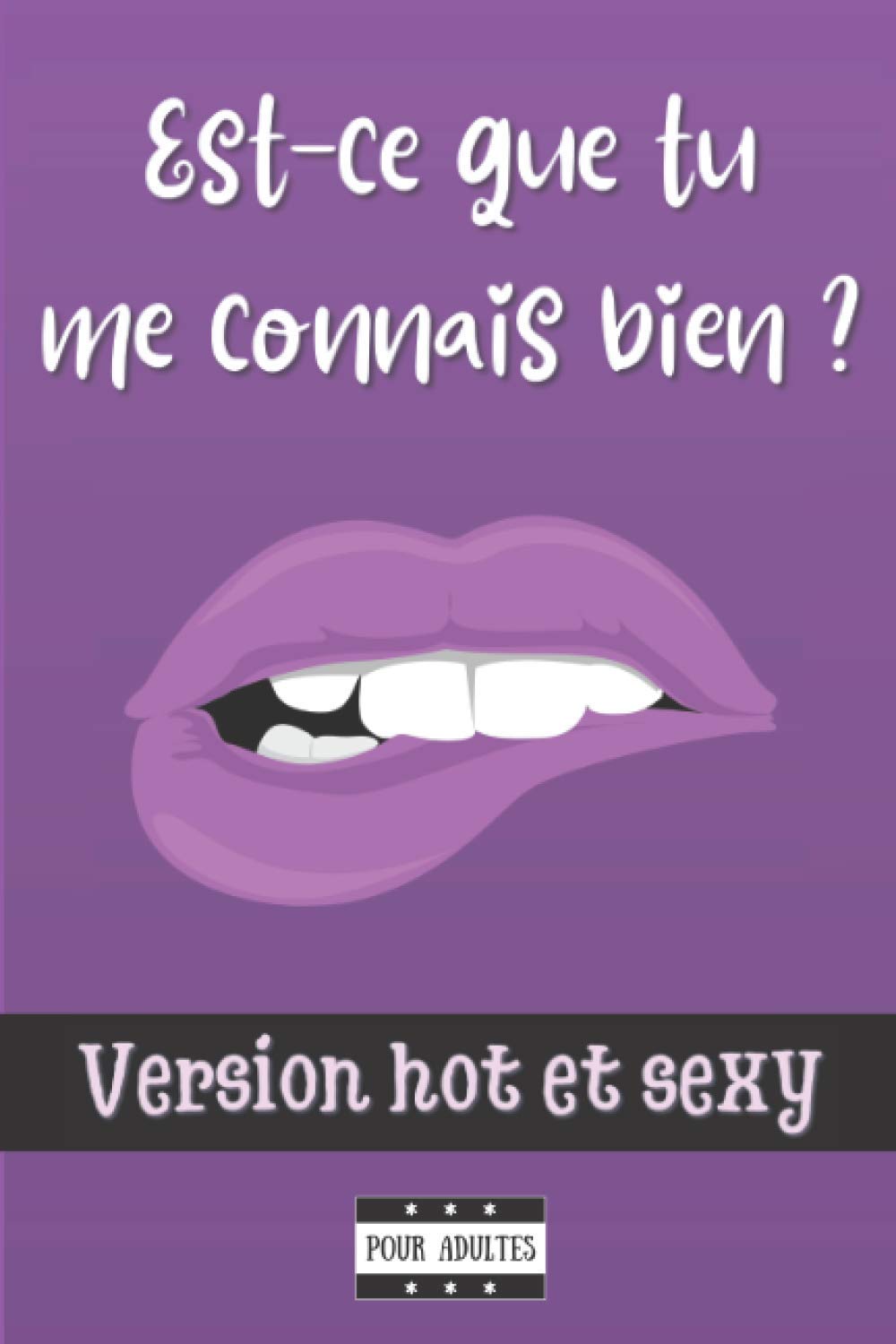 Est-ce que tu me connais bien ? Version Hot et Sexy : Le jeu coquin pour mieux se connaître et partager des gages intimes
