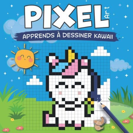 PIXEL ART - Apprends à dessiner Kawaii : dessine et colorie des personnages Kawaii sur quadrillage (animaux, fruits, objets) - 40 pages Format 21 x 21 cm