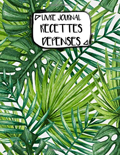 Livre Journal Recettes Dépenses: A4 - 106 pages - Plantes sauvages