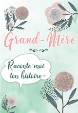 Grand-mère Raconte moi ton Histoire : Journal mémoire - 90 pages Format 18 x 25cm