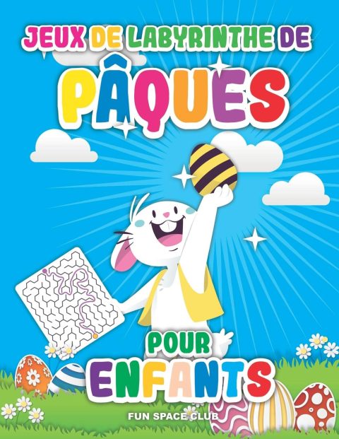 Jeux de labyrinthe de Pâques pour enfants : Labyrinthe livre enfant 6 7 8 ans - 53 pages Format A4