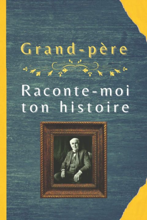 Grand-père, raconte-moi ton histoire : 100 questions que les enfants veulent poser à leurs grands-parents - 50 pages Format 15 x 22 cm