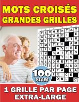Mots Croisés Grandes Grilles : 1 Grille Par Page Extra-Large - Destinés Aux Seniors Pour Une Visibilité Optimale - 116 pages Format A4