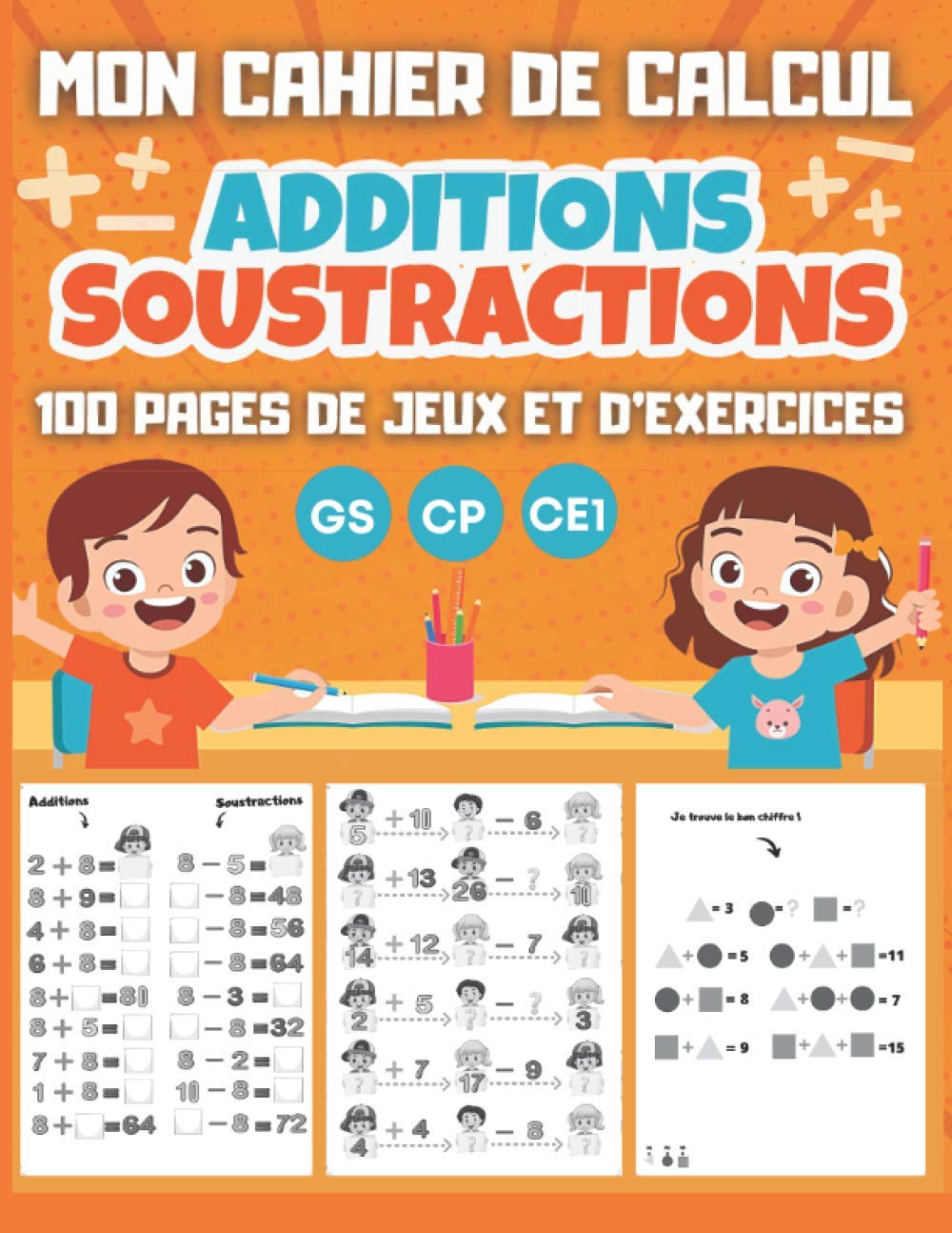 CAHIER DE CALCUL Additions Soustractions GS CP CE1 : 100 pages de jeux et d'exercices de calcul mental pour enfants dès 5 ans - Format A4