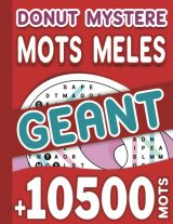 Donut Mystère Mots Mêlés Géant +10500 Mots : Dépassez vos limites avec une aventure de plus de 10500 mots à retrouver dans des grilles originales - 200 pages Format A4