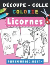 Cahier d’activités Licorne pour apprendre à découper, coller, colorier - de 3 ans et plus - 122 pages Format A4
