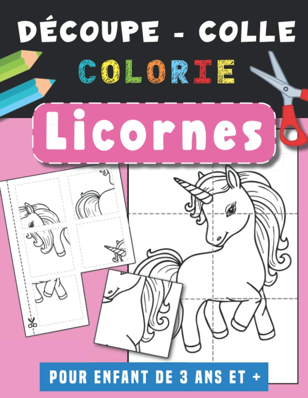Licornes - Découpe Colle et Colorie : Livre de coloriage pour enfant de 3 ans et plus - Cahier d’activités pour apprendre à découper, coller, colorier - 122 pages Format A4