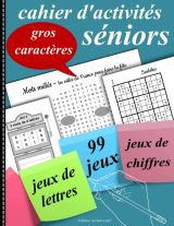 Cahier d’activités séniors : 99 jeux pour stimuler la mémoire. Sudoku, mots mêlés, mots croisés, labyrinthe - 106 pages Grand Format A4