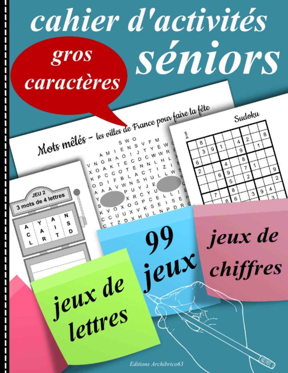 Cahier d’activités séniors : 99 jeux pour stimuler la mémoire. Sudoku, mots mêlés, mots croisés, labyrinthe - 106 pages Grand Format A4