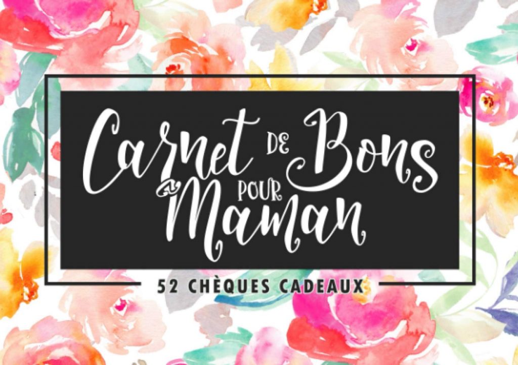 Carnet de bons pour Maman - 52 chèques cadeaux : Un livret original pour montrer son amour à une mère - 106 pages format 21,5 x 15 cm