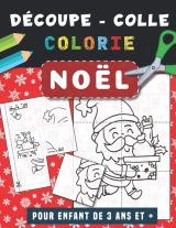 Noël Découpe Colle et Colorie : Livre de coloriage pour enfant de 3 ans et plus - 122 pages A4