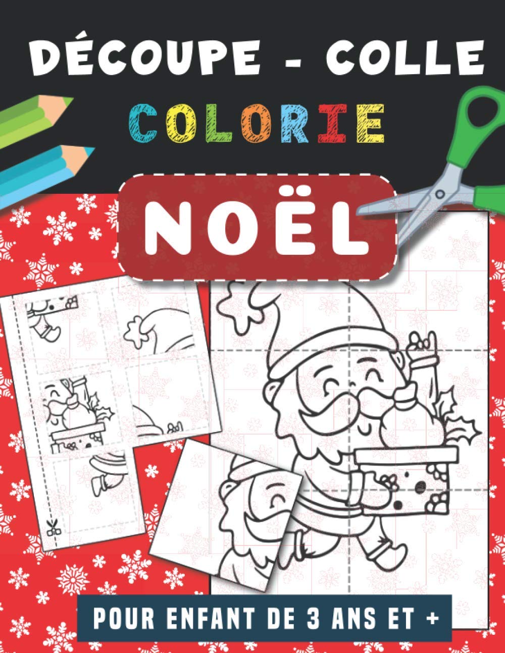 Noël Découpe Colle et Colorie : Livre de coloriage pour enfant de 3 ans et plus | Cahier d'activités pour apprendre à découper, coller, colorier - 122 pages Format A4