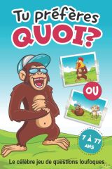 Tu préfères quoi ? Le célèbre jeu de questions loufoques - Pour les enfants et leur famille - 97 pages Format 15 x 22 cm