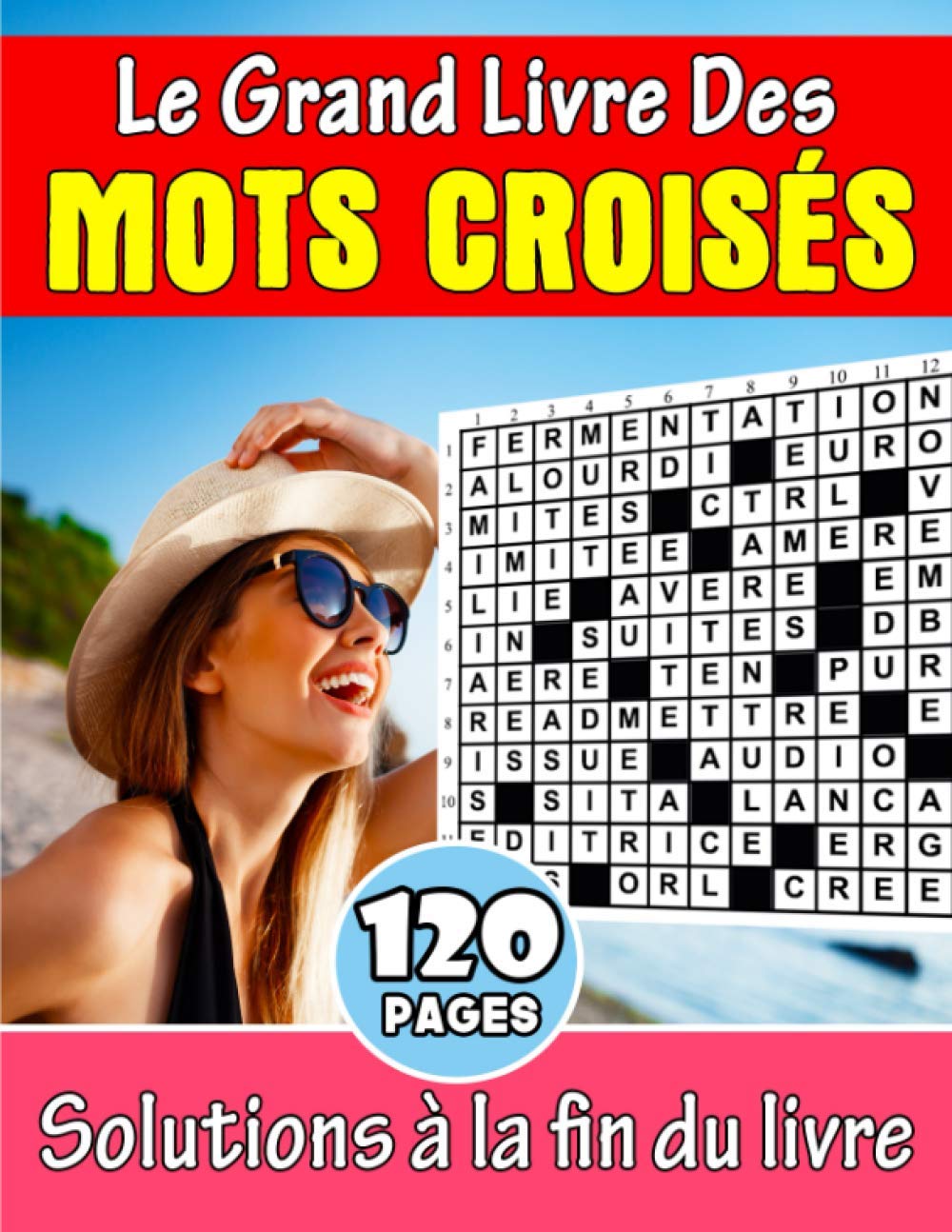 Le Grand Livre Des Mots Croisés: Cahier de vacances adultes de 100 Grille de Mots Croises Solutions à la fin du livre - 120 pages Format A4