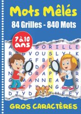 Mots Mêlés enfants 84 grilles - 840 mots : 7 à 10 Ans VOLUME 2 Gros Caractères Thème Nature : Format A4 - 103 pages