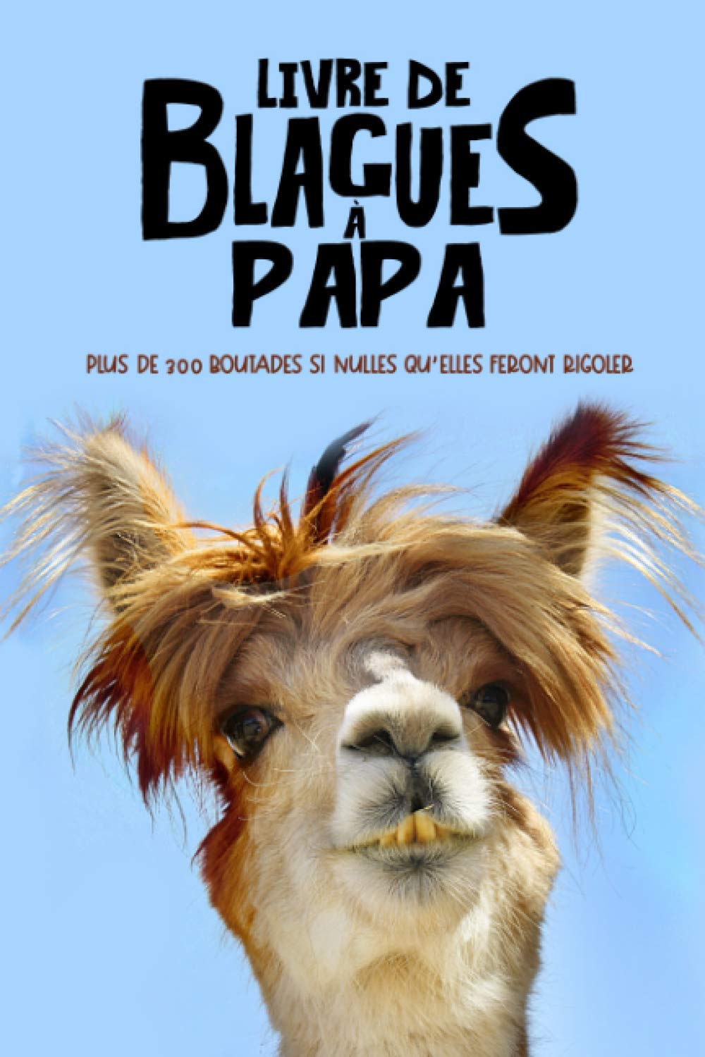 Livre de blagues à Papa : plus de 300 boutades si nulles qu'elles feront rigoler - 104 pages Format 15 x 22 cm