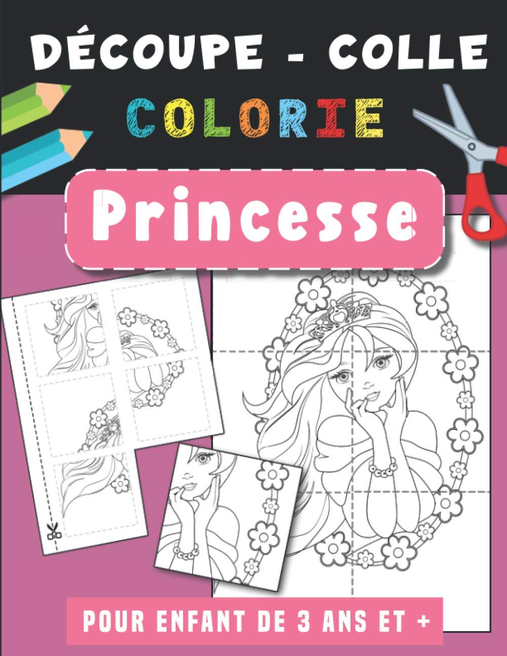 Princesse Découpe Colle et Colorie : Cahier de découpage pour enfant de 3 4 5 ans. Livre d’activités 102 pages - Format A4