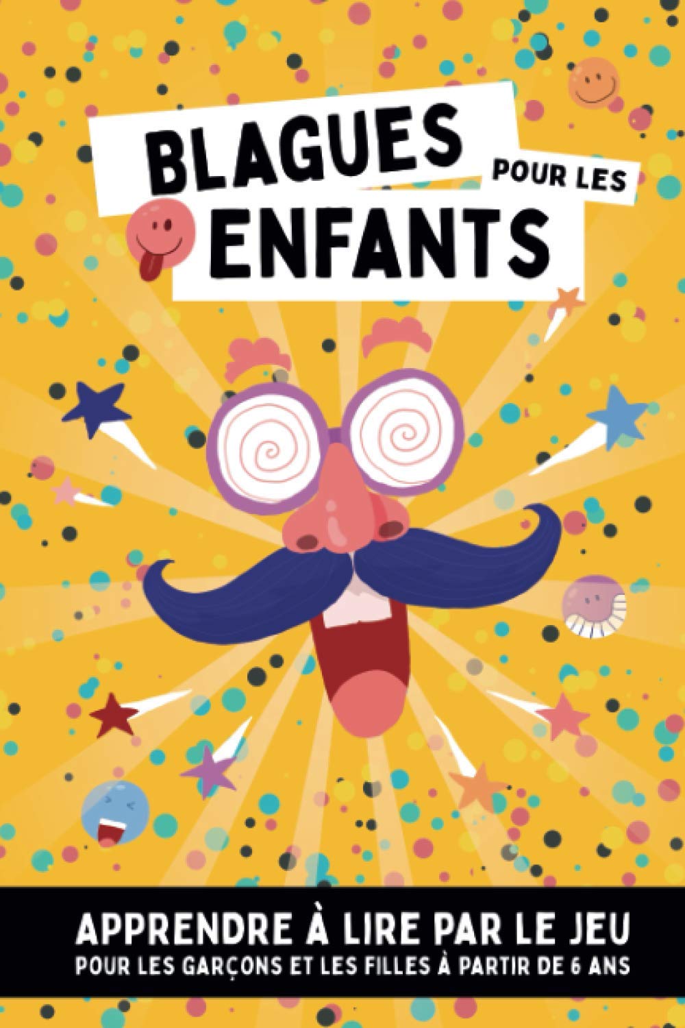 BLAGUES POUR LES ENFANTS - Apprendre à lire par le jeu pour les garçons et les filles à partir de 6 ans : 62 pages Format 15 x 22 Cm