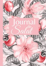 Journal de Salat à remplir tous les jours - Carnet de Prières du Musulman, Dhikr, Doua'a, Coran - 101 pages - 18x25cm