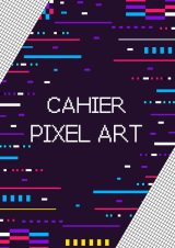 Cahier PIXEL ART quadrillé A4 Cahier de dessin ou carnet de notes quadrillés - 120 pages
