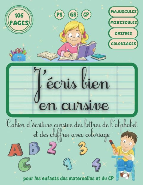 Cahier d'écriture cursive des lettres de l'alphabet et des chiffres avec coloriage, pour les enfants des maternelles et du CP - 106 pages - Format A4