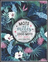 mots mêlés adultes : GROS CARACTÈRES +2500 MOTS CACHÉS - JEU DE 100 GRILLES AVEC SOLUTIONS - GRAND FORMAT 21,5 x 27,94 cm / 127 pages