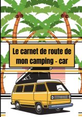 Carnet de voyage camping car : journal de bord - 123 pages - Format 18x25 cm