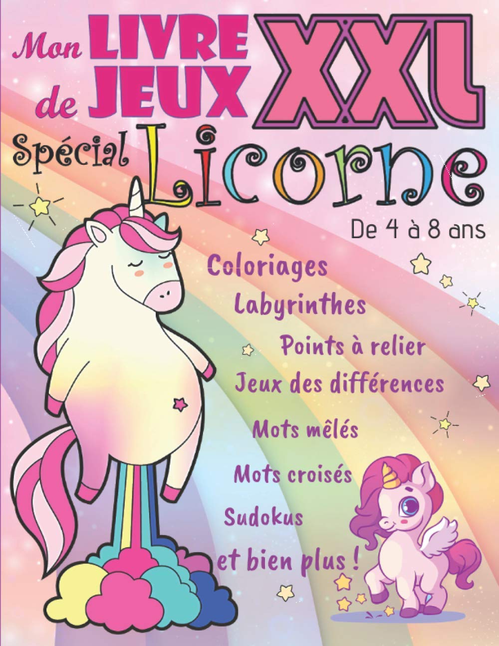 Mon Livre de Jeux XXL Spécial Licorne - De 4 à 8 ans - Coloriages, Labyrinthes, Jeux des Différences & plus !! 74 pages - Format A4