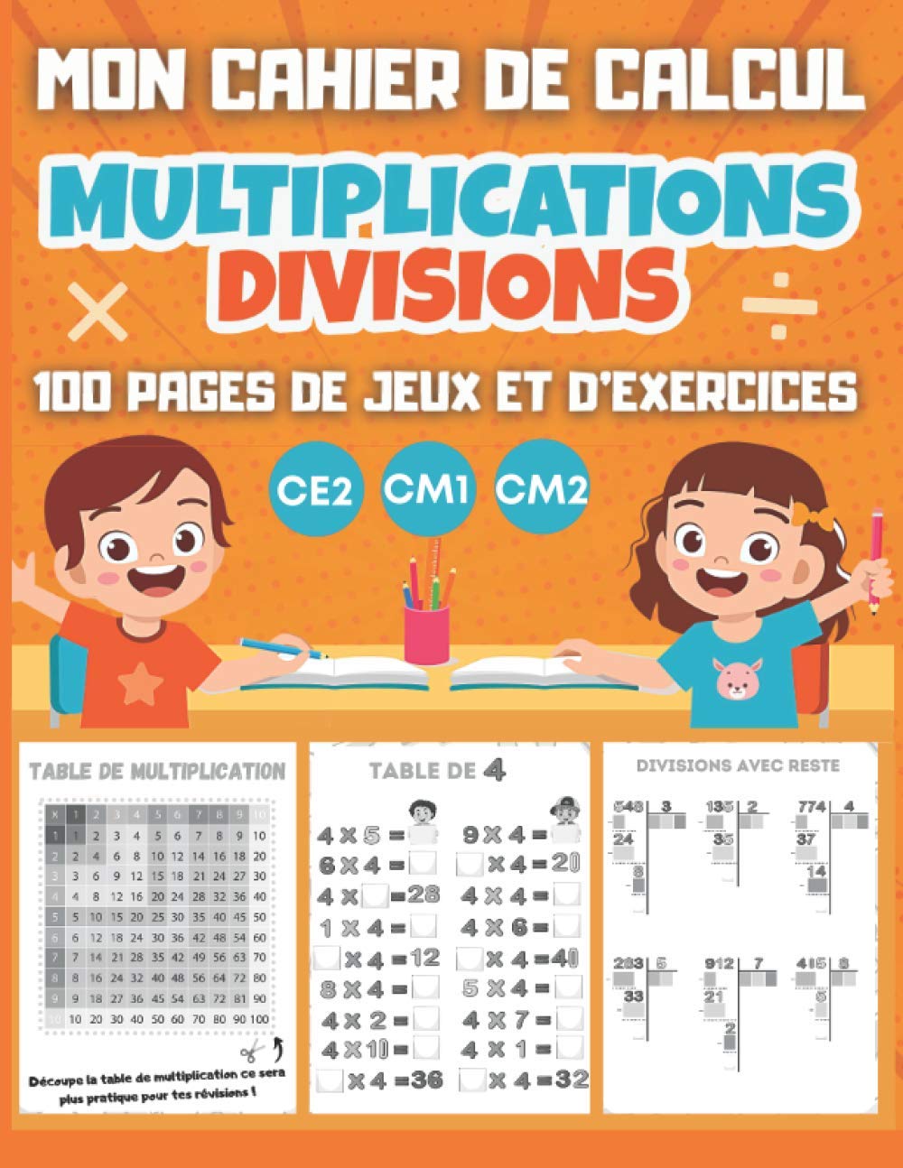 MON CAHIER DE CALCUL Multiplications Divisions CE2 CM1 CM2 : 100 pages de jeux et d'exercices de calcul mental - Format A4