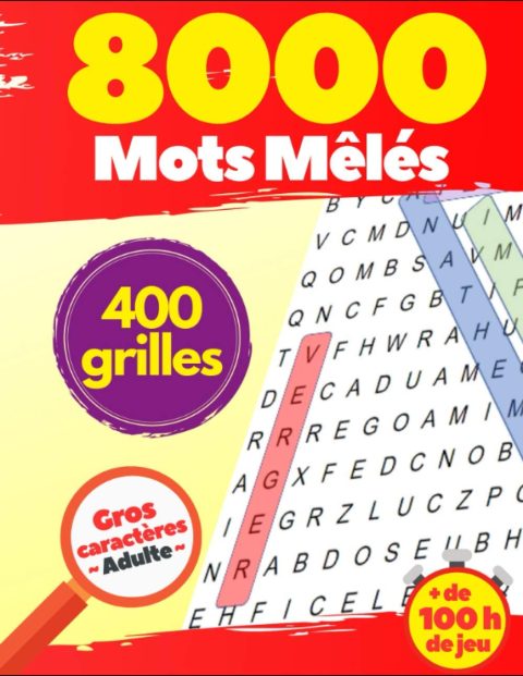 8000 Mots Mêlés : 400 grilles Gros caractères Adulte + de 100 h de jeu - 200 pages Format A4