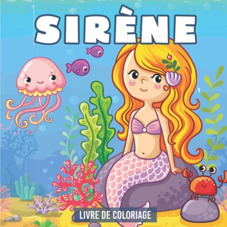 Sirène Livre de coloriage : Cahier de coloriage pour les enfants de 4 5 6 7 8 ans - 62 pages Format 21,5 x 21,5 cm
