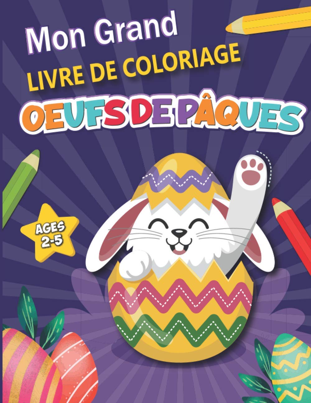 Grand Livre de Coloriage Oeufs de Pâques : 50 Oeufs de Pâques à colorier pour enfants à partir de 2 ans - 113 pages Format A4